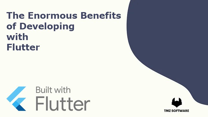 The Enormous Benefits of Developing with Flutter