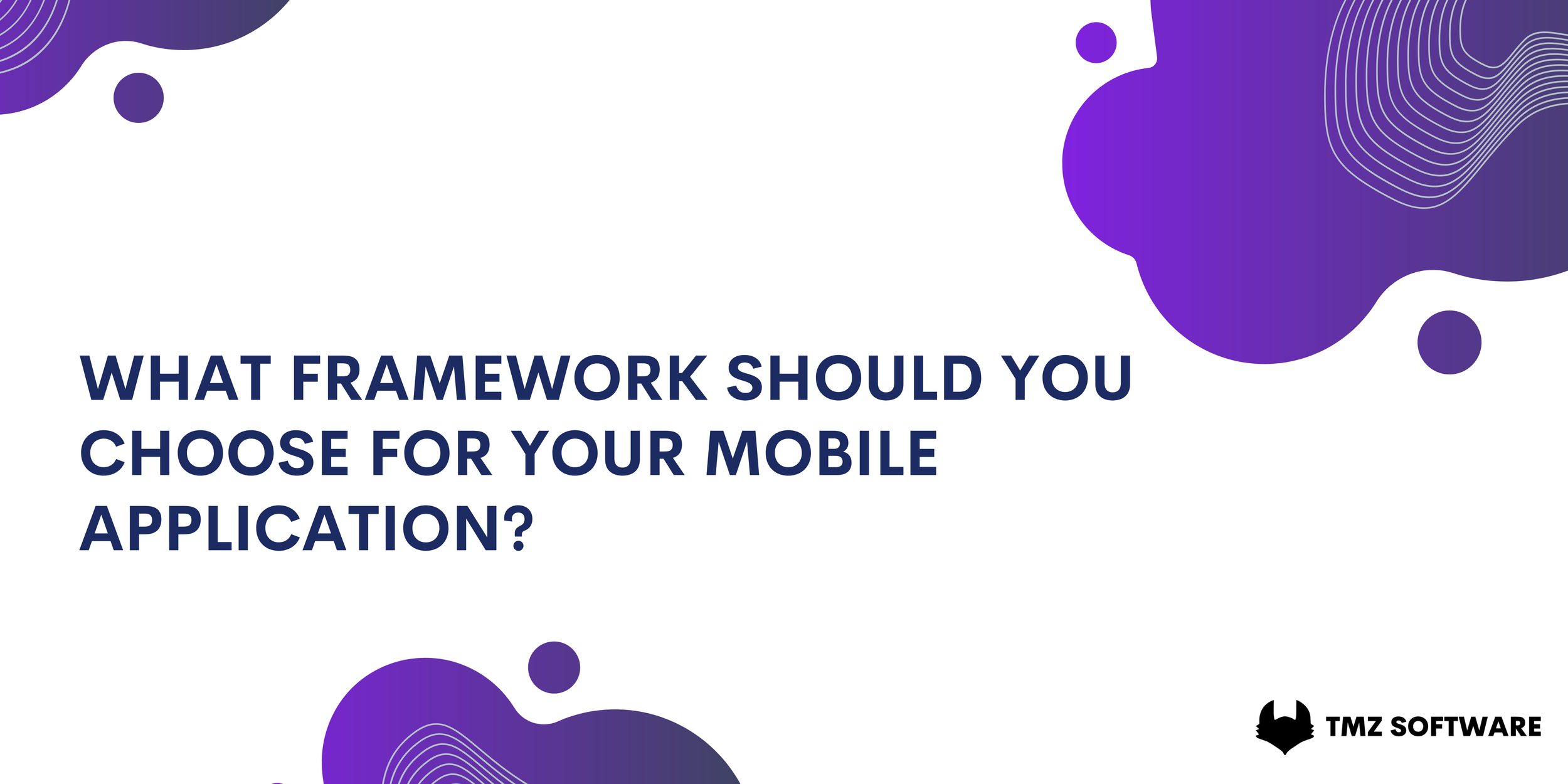 What Framework Should You Choose for Your Mobile Application?